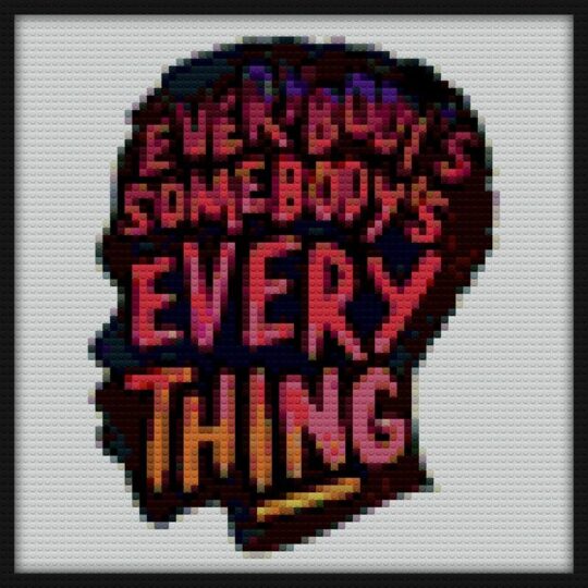 Everybody s Somebody s Everything Bricks Art | Compatible with LEGO-style bricks | Pixel Brick Art